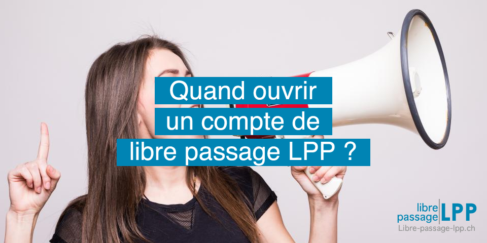 Quand ouvrir un compte de libre passage ?