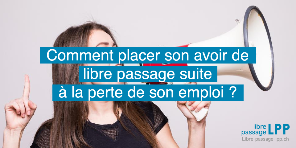 Comment placer son avoir de libre passage suite à la perte de son emploi